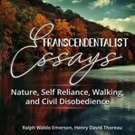 Transcendentalist Essays : Nature, Self Reliance, Walking, and Civil Disobedience cover image cdn