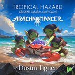 Tropical Hazard : Oh Sh*t! Cobalins Can't Swim!. Arachnomancer cover image cdn