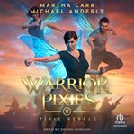Warrior Pixies : Pixie Rebels cover image cdn