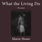 What the Living Do : Poems cover image cdn
