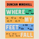 Where My Feet Fall : Going for a Walk in Twenty Stories cover image cdn