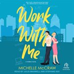 Work With Me : Synergy Office Romance cover image cdn