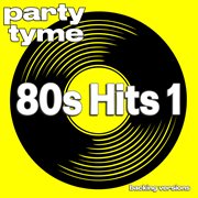 80s Hits 1 : Party Tyme [Backing Versions] cover image cdn