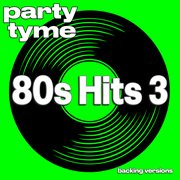 80s Hits 3 : Party Tyme [Backing Versions] cover image cdn