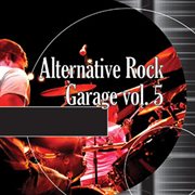 Alternative Rock Garage, Vol. 5 cover image cdn