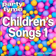 Children's Songs 1 : Party Tyme [Backing Versions] cover image cdn