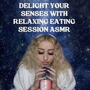 Delight Your Senses with Relaxing Eating Session ASMR cover image cdn