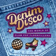 Denim Disco : The World of Glam Pop Floorfillers cover image cdn