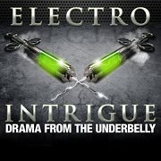 Electro Intrigue : Drama from the Underbelly cover image cdn