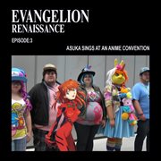 Episode 3- Asuka sings at an anime convention cover image cdn