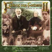 Faith of Our Fathers II : Classic Religious Anthems of Ireland cover image cdn