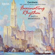 Gershwin : Fascinating Rhythm – The Complete Music for Solo Piano cover image cdn