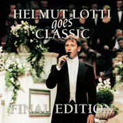 Helmut Lotti Goes Classic : Final Edition cover image cdn