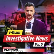 I-Team Investigative News, Vol. 5 cover image cdn