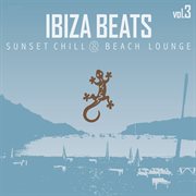 Ibiza Beats, Vol. 3 : Sunset Chill & Beach Lounge cover image cdn