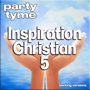 Inspirational Christian 5 : Party Tyme [Backing Versions] cover image cdn