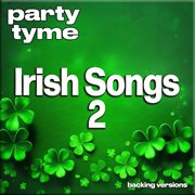 Irish Songs 2 : Party Tyme [Backing Versions] cover image cdn