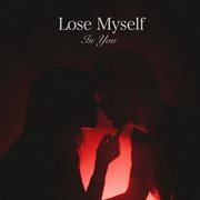 Lose Myself In You cover image cdn