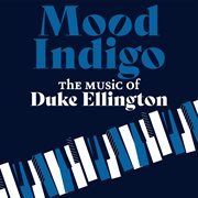 Mood Indigo : The Music of Duke Ellington cover image cdn