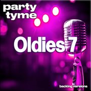 Oldies 7 : Party Tyme [Backing Versions] cover image cdn