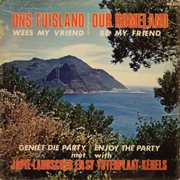 Ons Tuisland, Wees My Vriend : Our Homeland, Be My Friend cover image cdn