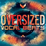 Oversized Vocal Beats cover image cdn