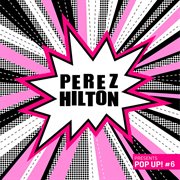 Perez Hilton Presents Pop Up! #6 cover image cdn