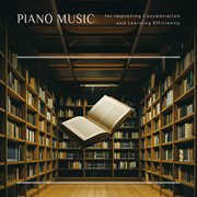 Piano Music for Improving Concentration and Learning Efficiently cover image cdn