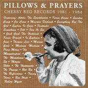 Pillows & Prayers : Cherry Red Records 1981-1984 cover image cdn