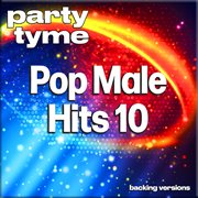 Pop Male Hits 10 [Backing Versions] cover image cdn