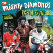 Reggae Anthology : Mighty Diamonds. Pass The Knowledge cover image cdn