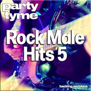 Rock Male Hits 5 : Party Tyme [Backing Versions] cover image cdn