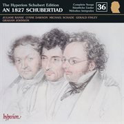 Schubert : Hyperion Song Edition 36 – Schubert in 1827 cover image cdn
