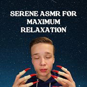 Serene ASMR for Maximum Relaxation cover image cdn