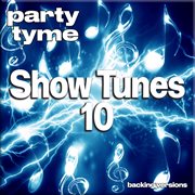 Show Tunes 10 : Party Tyme [Backing Versions] cover image cdn