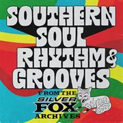 Southern Soul Rhythm & Grooves : From the Silver Fox Archives cover image cdn