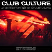 Stress : Club Culture Vol. 4 (DJ Mix) cover image cdn