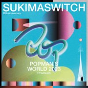 SUKIMASWITCH 20th Anniversary "POPMAN'S WORLD 2023 Premium" [Live] cover image cdn