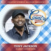 Tony Jackson at Larry's Country Diner [Live / Vol. 1] cover image cdn