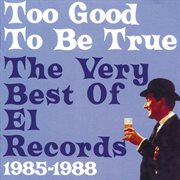 Too Good To Be True : The Very Best Of El Records 1985-1988 cover image cdn
