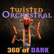 Twisted Orchestral : 360 Degrees of Dark cover image cdn