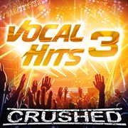 Vocal Hits 3 : Crushed cover image cdn