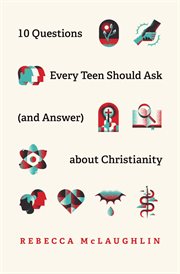 10 Questions Every Teen Should Ask (and Answer) about Christianity cover image cdn