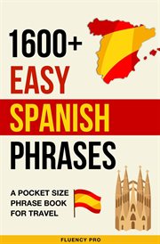 1600+ Easy Spanish Phrases : A Pocket Size Phrase Book for Travel cover image cdn