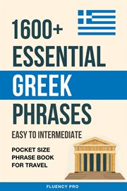 1600+ Essential Greek Phrases : Easy to Intermediate. Pocket Size Phrase Book for Travel cover image cdn
