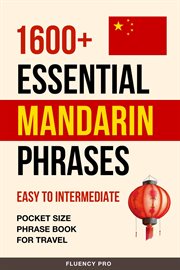 1600+ Essential Mandarin Phrases : Easy to Intermediate. Pocket Size Phrase Book for Travel cover image cdn
