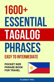 1600+ Essential Tagalog Phrases : Easy to Intermediate. Pocket Size Phrase Book for Travel cover image cdn