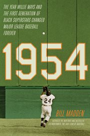 1954 : The Year Willie Mays and the First Generation of Black Superstars Changed Major League Baseball Fore cover image cdn