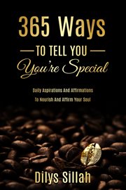 365 Ways to Tell You You're Special : Daily Aspirations and Affirmations to Nourish and Affirm Your Soul cover image cdn