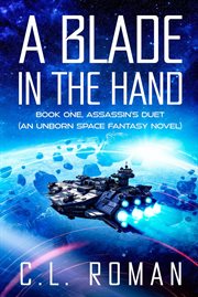 A Blade in the Hand : Assassin's Duet: An Unborn Space Opera cover image cdn